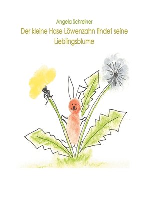 cover image of Der kleine Hase Löwenzahn entdeckt seine Lieblingsblume